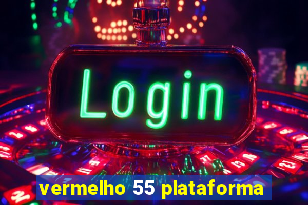 vermelho 55 plataforma